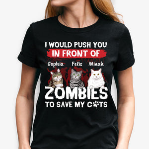 I Would Push You In Front Of Zombies, Halloween Gift, Custom T Shirt, Personalized Gifts for Cat Lovers