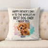 Happy Father's Day, I Woof You, Personalized Pillows, Custom Gift for Dog Lovers