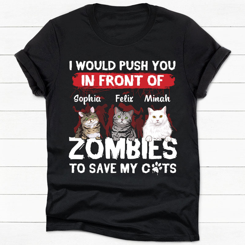 I Would Push You In Front Of Zombies, Halloween Gift, Custom T Shirt, Personalized Gifts for Cat Lovers