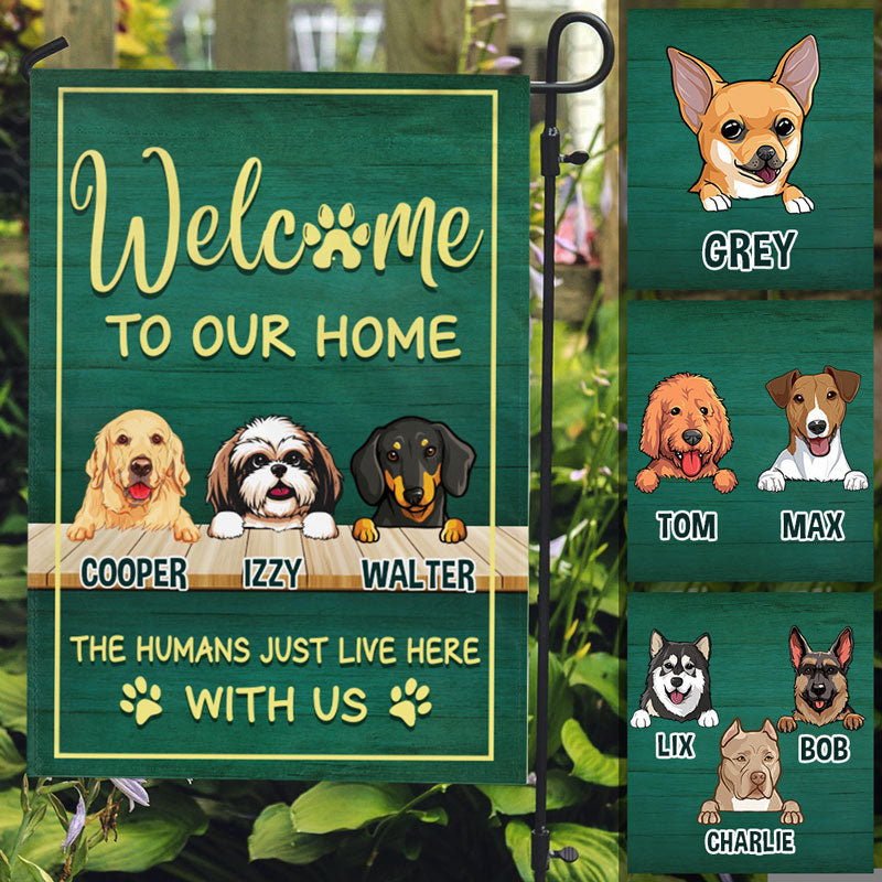 Welcome To Our House, Green Background, Custom Flags, Personalized Dogs Decorative Garden Flags