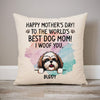 Happy Mother's Day Best Dog Mom Pillow, Personalized Pillows, Custom Gift for Dog Lovers