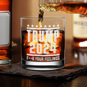 Trump 2024 Fk Your Feelings, Engraved Rock Glass, Election 2024