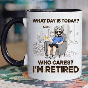 What Day Is Today? Who Cares? I'm Retired, Personalized Mug, Retirement Gift for Him