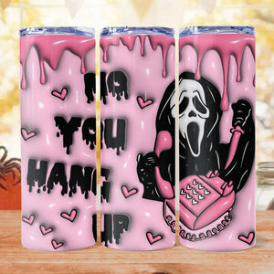 No You Hang Up Skinny Tumbler, Scream Face For Halloween Gift, 3D Inflated Tumbler