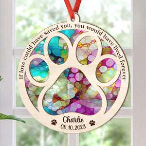 You Would Have Lived Forever, Personalized Suncatcher Ornament, Car Hanger Memorial Gifts