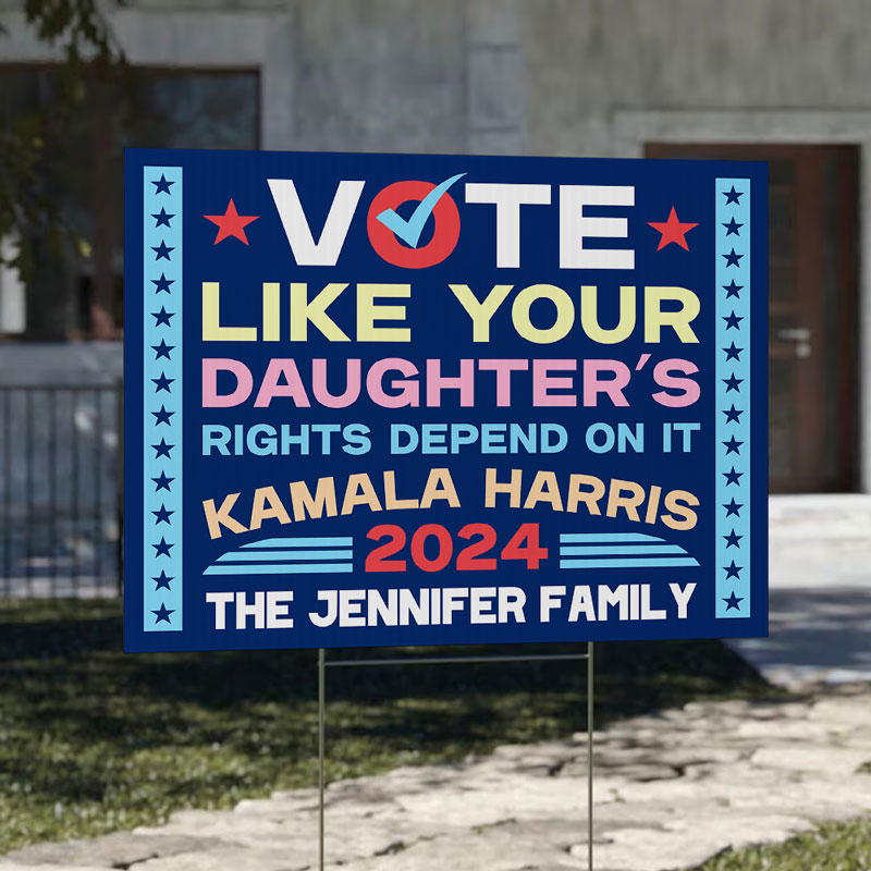 Vote Like Your Daughter's Right, Personalized Yard Sign, Kamala Harris Supporters, Election 2024