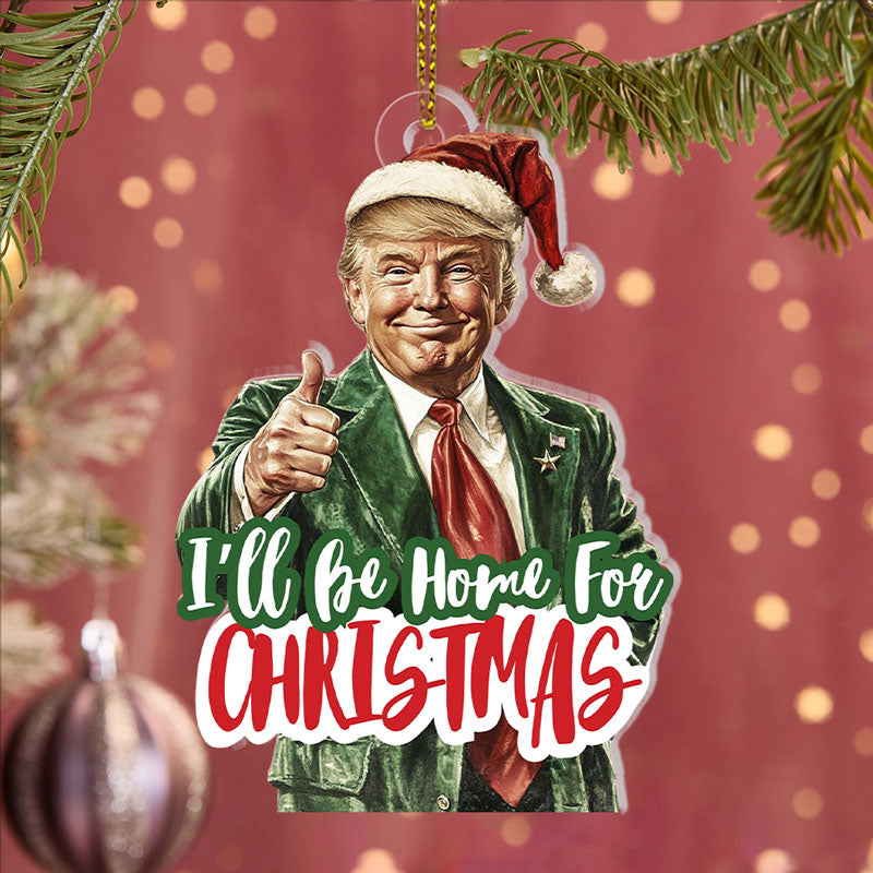 I'll Be Home For Christmas, Personalized Shape Ornaments, Trump Ornament, Election 2024