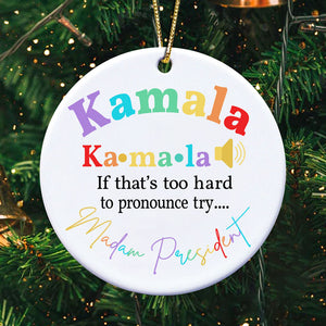 If That's Too Hard To Pronounce Try Madam President, Kamala Ornaments, Election 2024