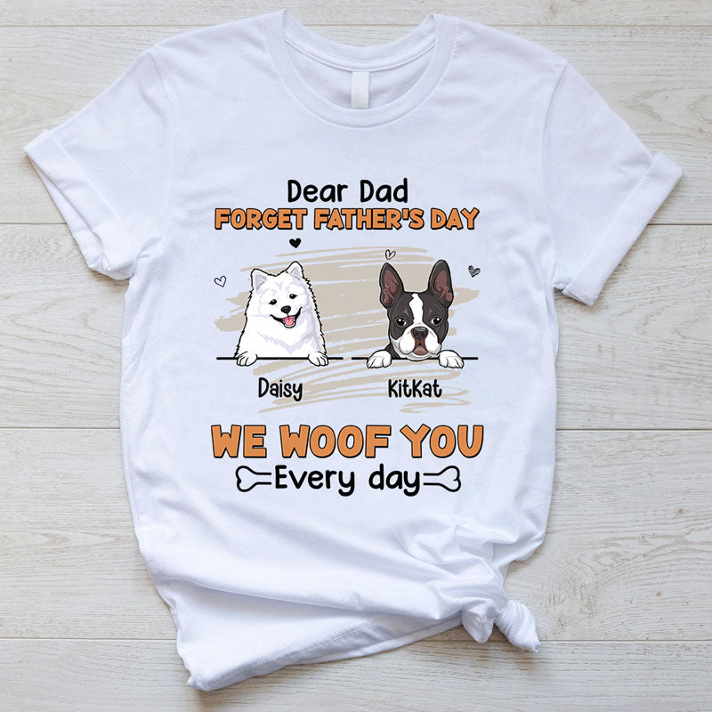 Discover Forget Father's Day I Woof You, Custom Gifts For Dog Lovers Personalized T-Shirt