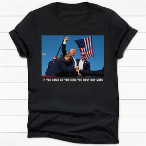 If You Come At The King You Best Not Miss, Trump Survived Shooter Shirt, Failed Assassination, Election 2024