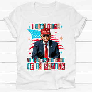 MAGA Trump Even Knows What He Is Saying, Trump Shirt, Gift For Trump Supporters, Election 2024