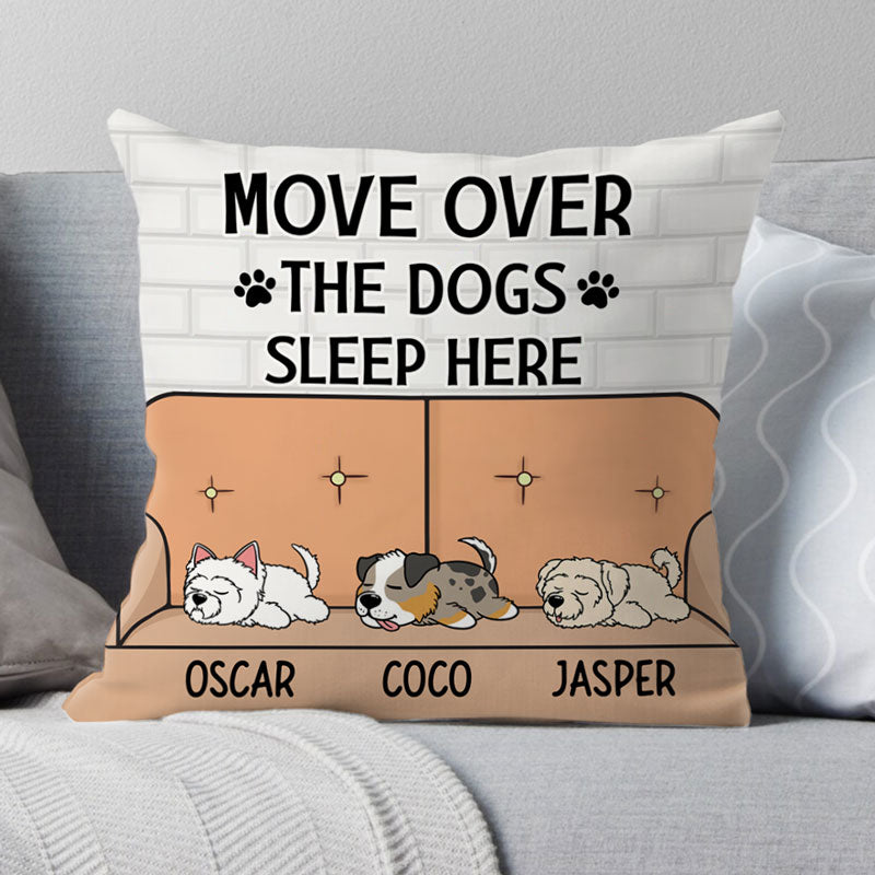 Move Over The Dog Sleeps Here, Personalized Pillow, Custom Gift For Dog Lovers