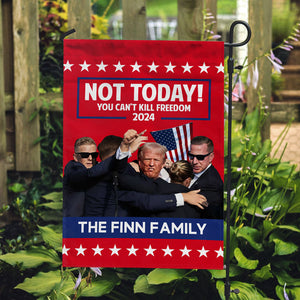 Not Today! You Can’t Kill Freedom 2024, Personalized House Flag, Trump Shooting, Trump Fight, Election 2024