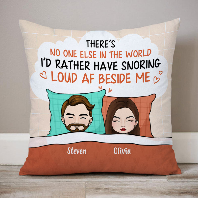 I'd Rather Have Snoring Loud Af Beside Me, Personalized Pillow, Gift For Couple ( Insert Included)