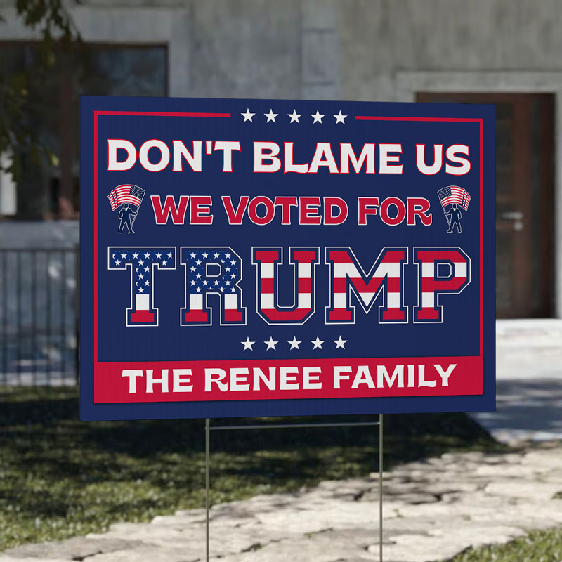 Don't Blame Us We Voted For Trump, Personalized Yard Sign, Trump Sign, Election 2024