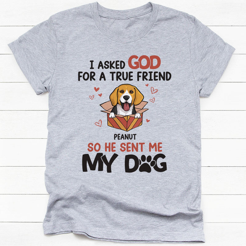 Asked For A True Friend, Personalized Shirt, Gift for Dog Lovers, Custom Photo