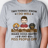 Make Dogs Happy And Piss People Off, Personalized Shirt, Gift For Dog Dad