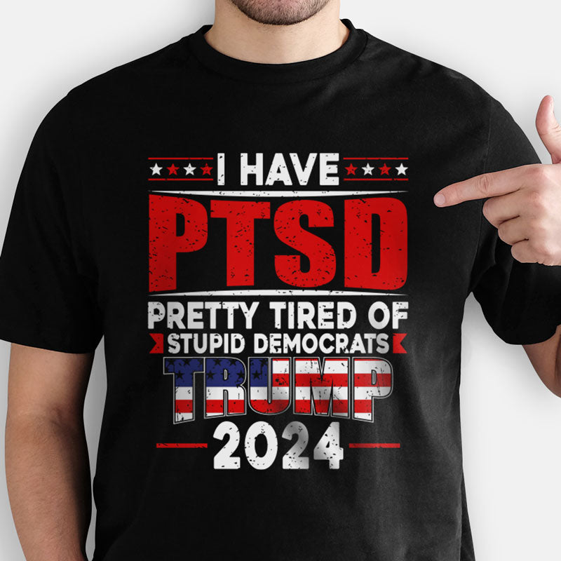 I Have PTSD Trump 2024 Shirt, Trump Homage Shirt, Gift For Trump Fans