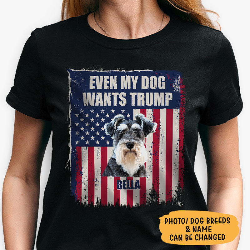 Even My Dog Wants Trump, Trump Homage Shirt, Personalized Shirt, Gift For Dog Lovers, Custom Photo, Election 2024