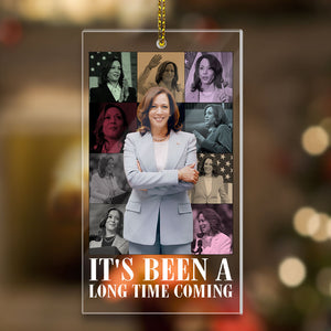 It's Been A Long Time Coming, Kamala Harris Ornament, Gift For Kamala Harris Supporters, Election 2024