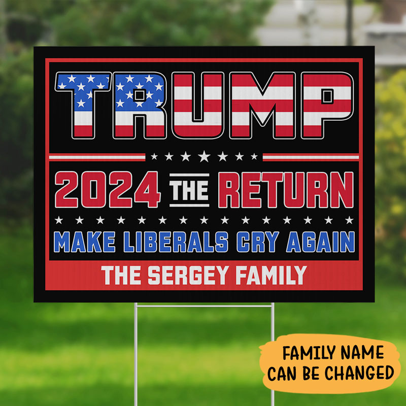 Trump 2024 The Return Make Liberals Cry Again, Personalized Yard Sign, Trump Yard Sign, Election 2024