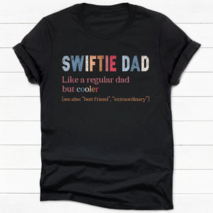 Swiftie Dad Like A Regular Dad But Cooler, Gift For Dad