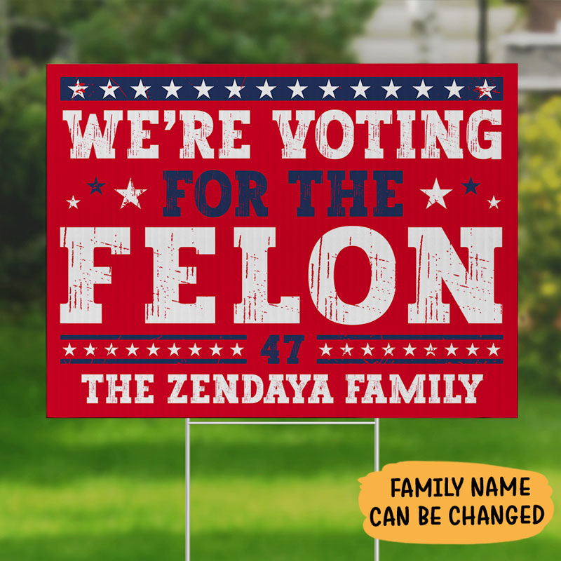 Voting For The Felon Trump, Personalized Yard Sign, Trump Sign, Electi ...