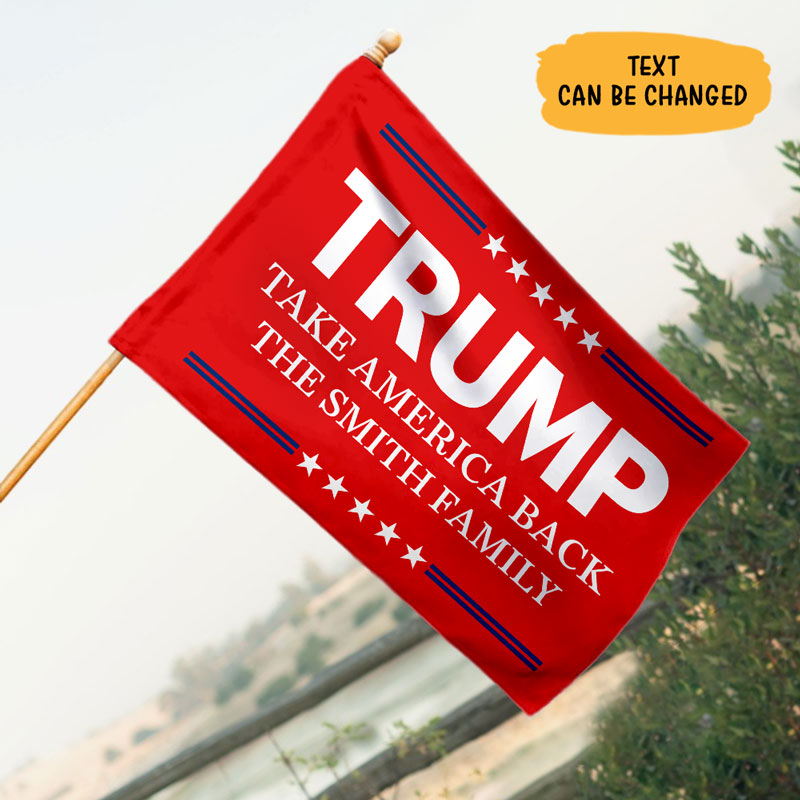Take American Back Trump Custom Text, Personalized House Flag, Gift For Trump Fans
