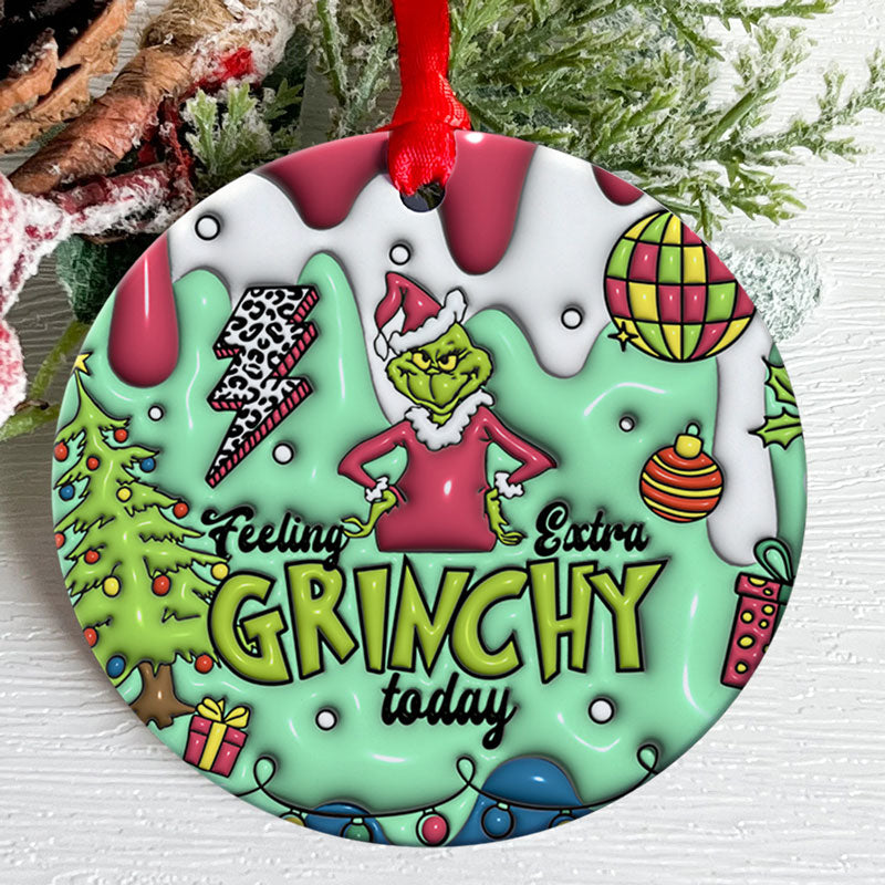 Feeling Extra Grinchy Today, 3D Inflated Christmas Ornament, Grinch Ornament, Gift For Family