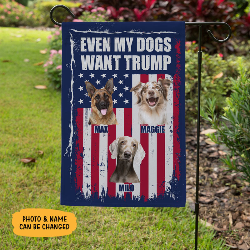 Even My Dog Wants Trump, Personalized Garden Flag, Home Decoration, Custom Photo, Election 2024