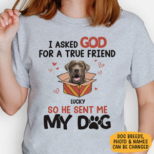Asked For A True Friend, Personalized Shirt, Gift for Dog Lovers, Custom Photo