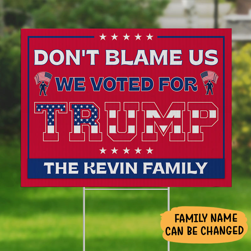 Don't Blame Us We Voted For Trump, Personalized Yard Sign, Trump Sign, Election 2024
