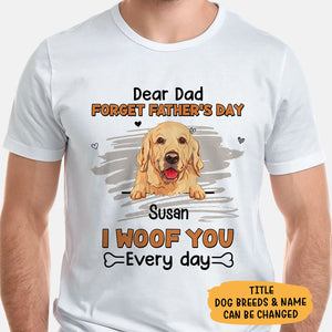 Forget Father's Day I Woof you, Personalized Shirt, Gifts For Dog Lovers