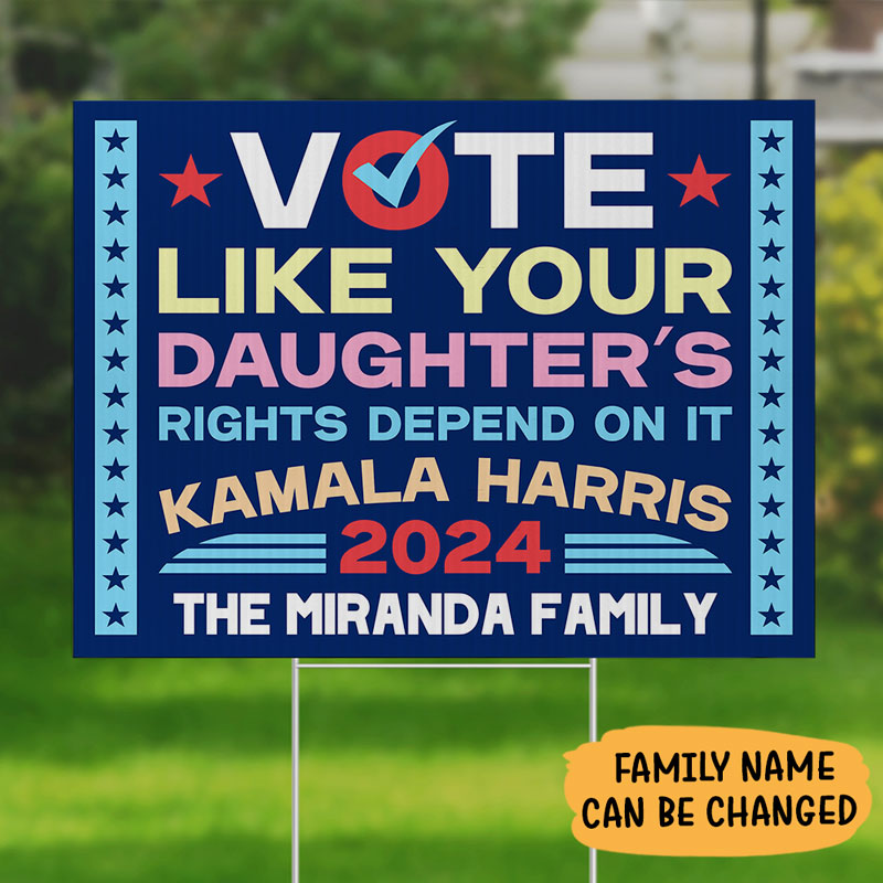 Vote Like Your Daughter's Right, Personalized Yard Sign, Kamala Harris Sign, Vote Kamala, Election 2024