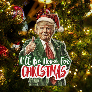 I'll Be Home For Christmas, Personalized Shape Ornaments, Trump Ornament, Election 2024