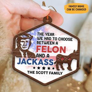 Choose Between Felon Trump And Jackass , Personalized 2 Layer Ornaments, Trump Ornaments, Election 2024