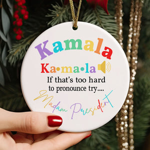 If That's Too Hard To Pronounce Try Madam President, Kamala Ornaments, Election 2024