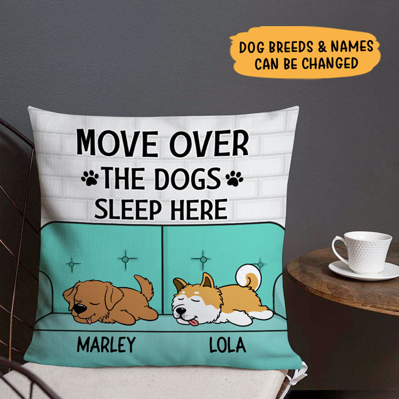 Move Over The Dog Sleeps Here, Personalized Pillow, Custom Gift For Dog Lovers