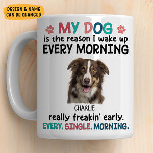 The Reason I Wake Up Every Morning, Personalized Ceramic Mug, Gift For Dog Lovers