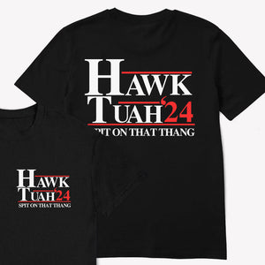 Hawk Tuah Spit On That Thang 2024 Dark 2 Sides, Election 2024 Shirt, Funny Trendy Shirt