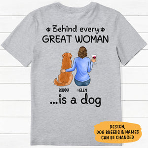 Behind Great Woman Is A Dog, Personalized Back Print Shirt, Gifts For Dog Mom