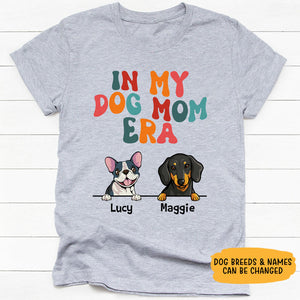 In My Dog Mom Era Light Shirt, Personalized Shirt, Custom Gifts For Dog Mom