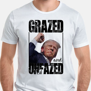 Grazed And Unfazed, Trump Assassination Shirt, Gift For Trump Supporters, Election 2024