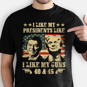 I Like My Presidents Like I Like My Guns 40 & 45, Trump Dark Shirt, Gift For Trump Supporters, Election 2024