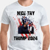 Nice Try, Trump Assassination Shirt, Gift For Trump Supporters, Election 2024