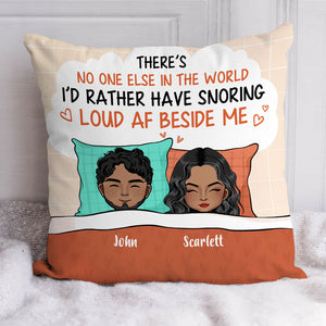 I'd Rather Have Snoring Loud Af Beside Me, Personalized Pillow, Gift For Couple ( Insert Included)