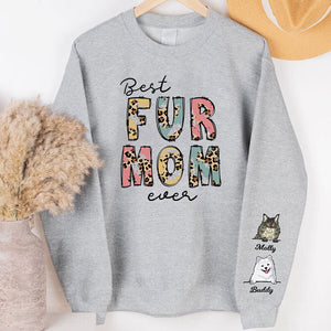 Best Dog Mom Cat Mom Fur Mom Ever, Personalized Sweatshirt Custom Name On Sleeve, Christmas Gift For Pet Lovers