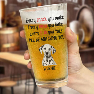 Every Snack You Make Every Meal You Bake, Personalized Beer Glass, Gift For Dog Lovers, Custom Photo