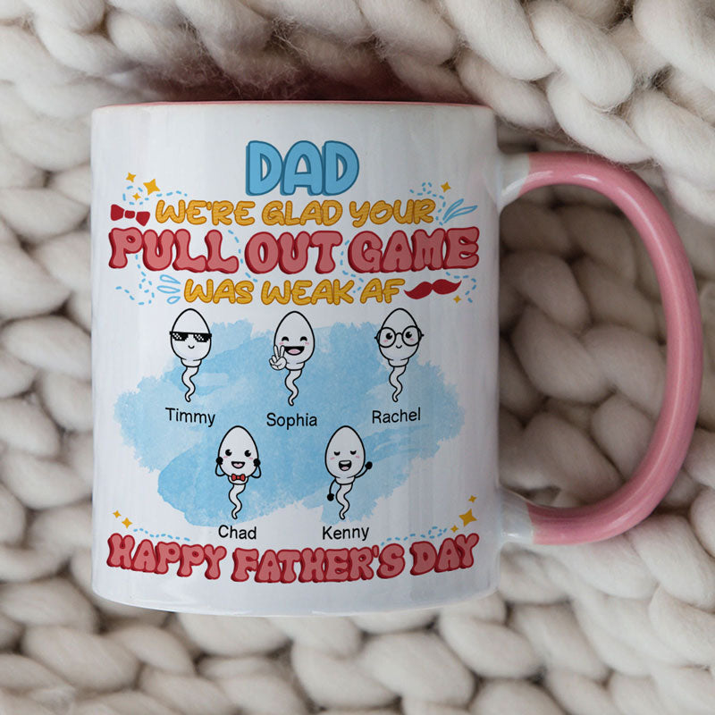 We're Glad Your Pull Out Game Weak, Personalized Funny Mug, Father's Day Gift
