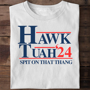 Hawk Tuah Spit On That Thang 2024, Election 2024 Shirt, Funny Trendy Shirt